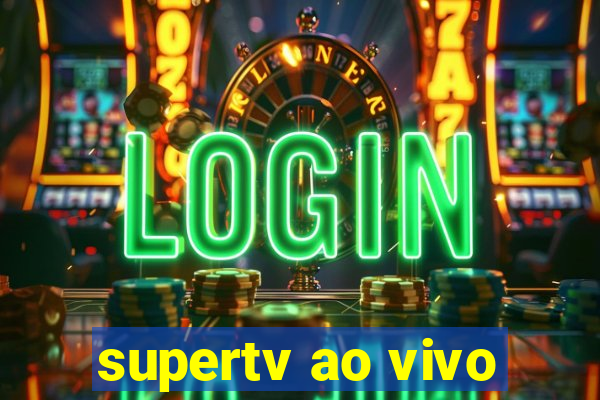 supertv ao vivo